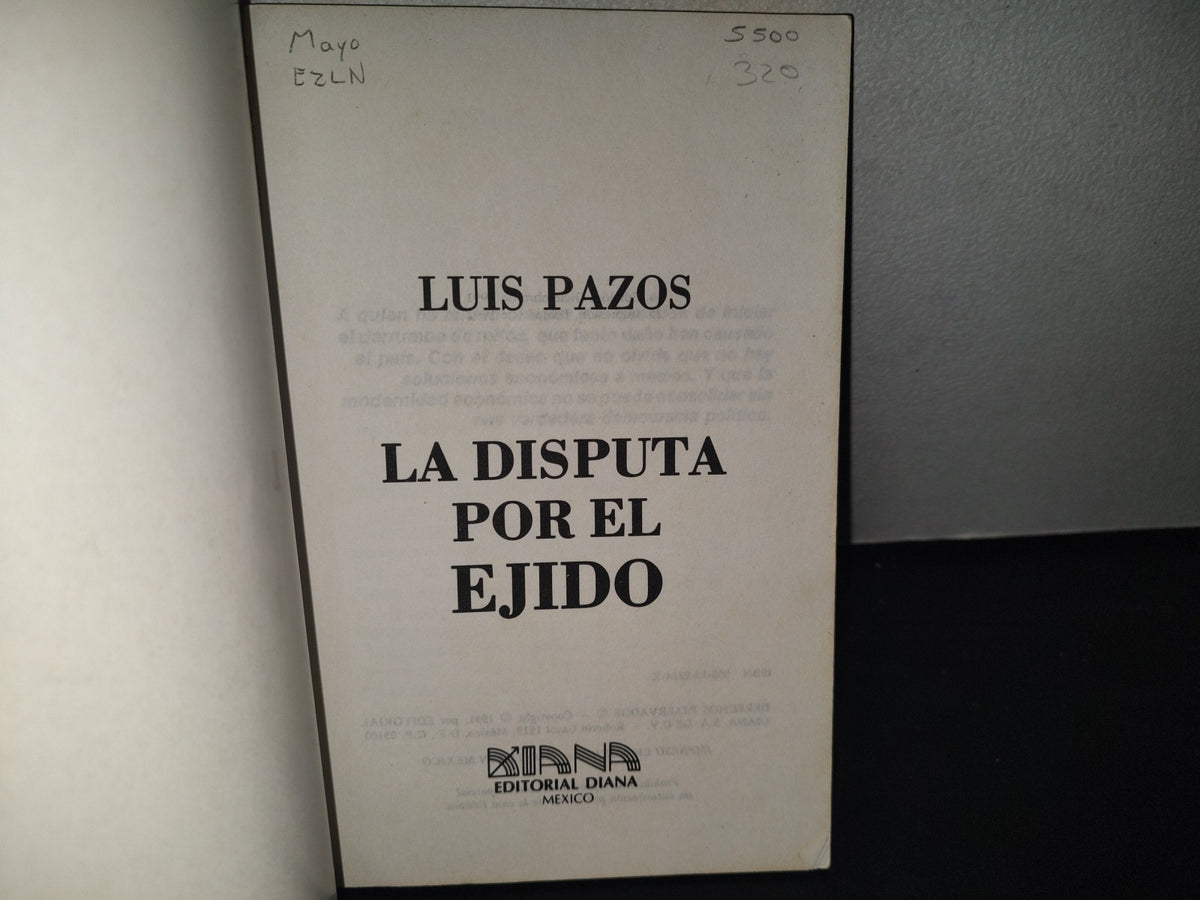 211- La Disputa Por El Ejido - Luis Pazos - Editorial Diana 1992