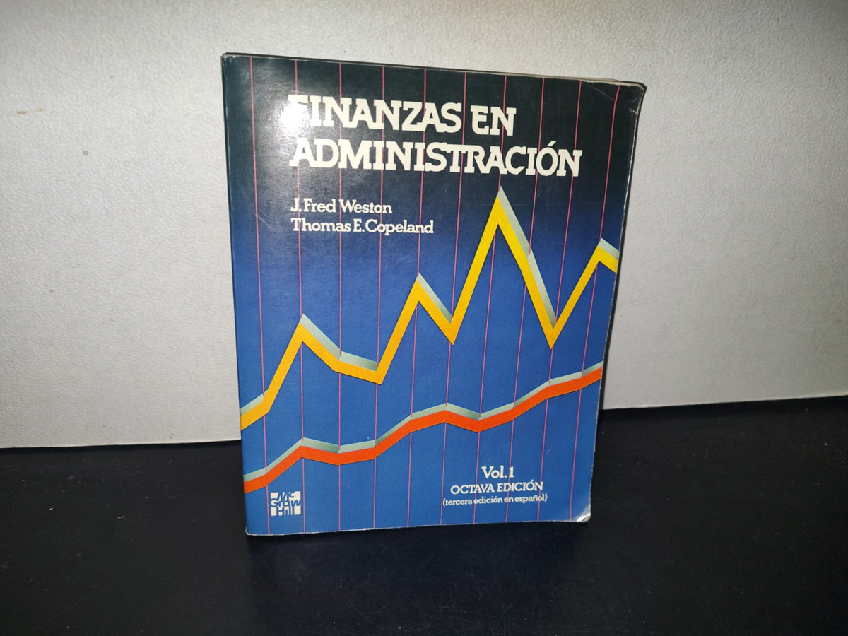 211- Finanzas En Administración - J. Fred Weston, Thomas E. Copeland - Vol. 1