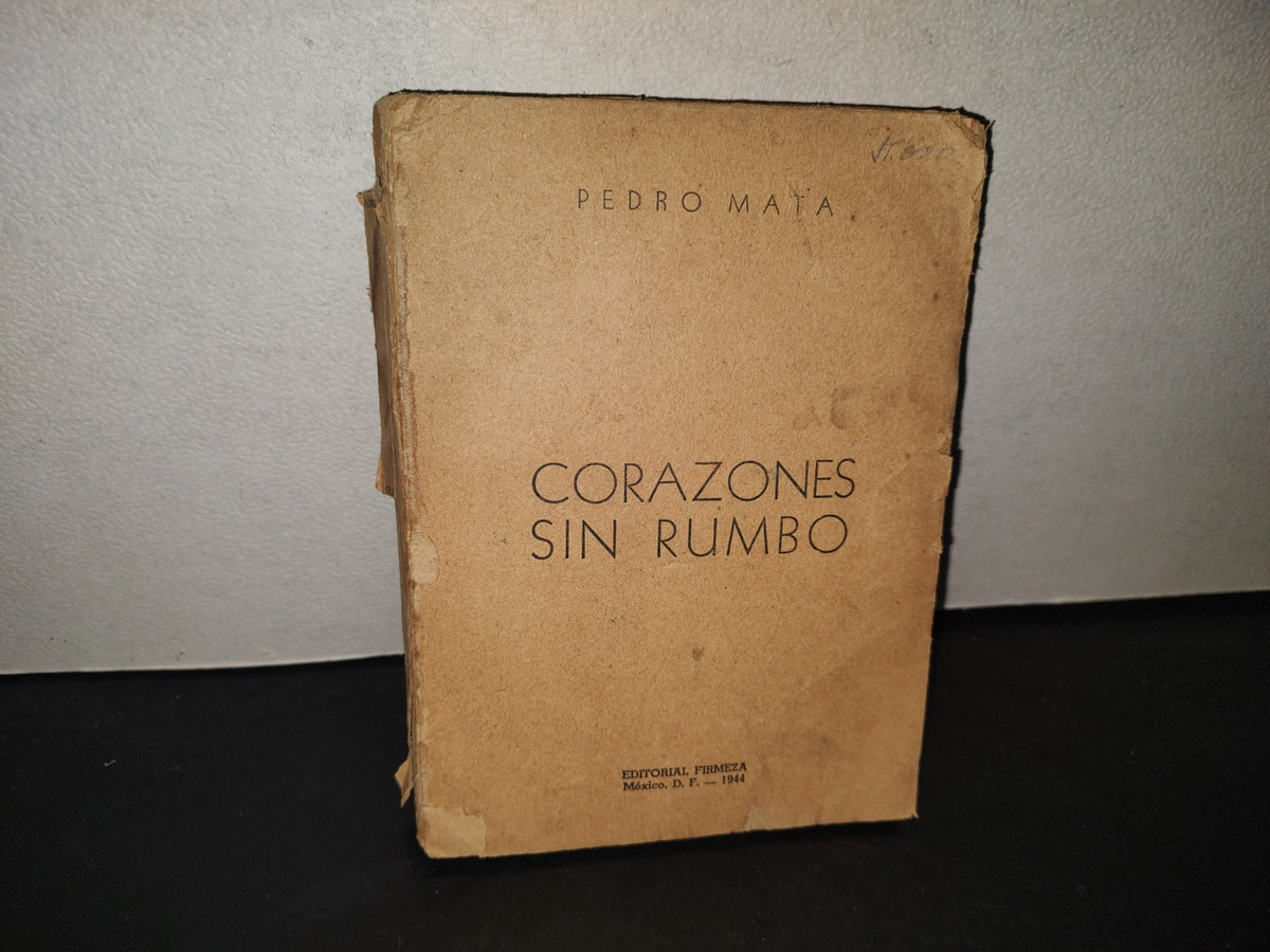 211- Corazones Sin Rumbo - Pedro Mata - Editorial Firmeza, 1944