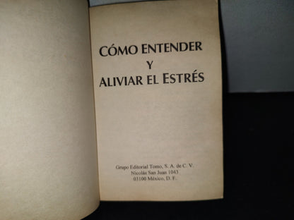 214- Cómo Entender Y Aliviar El Estrés - Grupo Editorial Tomo - 1A. Ed. 2000
