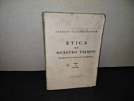 214- Ética De Nuestro Tiempo. Descripción De La Realidad Moral Contemporánea. Joaquín Álvarez Pastor - 1966