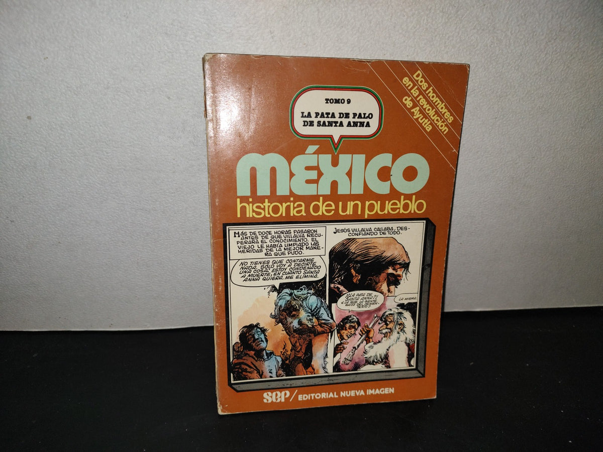 214- México Historia De Un Pueblo. Tomo 9 La Pata De Palo De Santa Anna - 1A. Ed. 1980