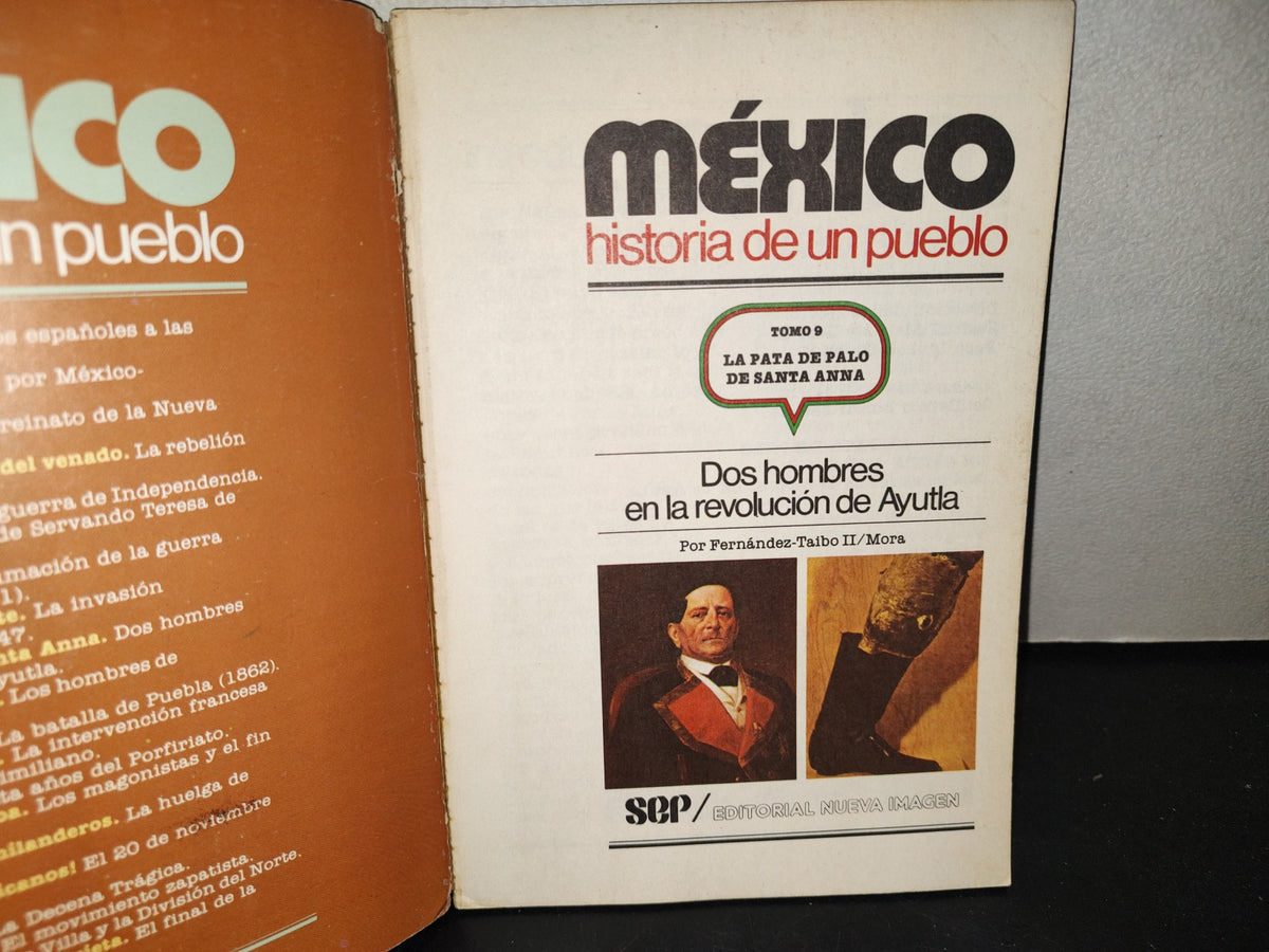 214- México Historia De Un Pueblo. Tomo 9 La Pata De Palo De Santa Anna - 1A. Ed. 1980