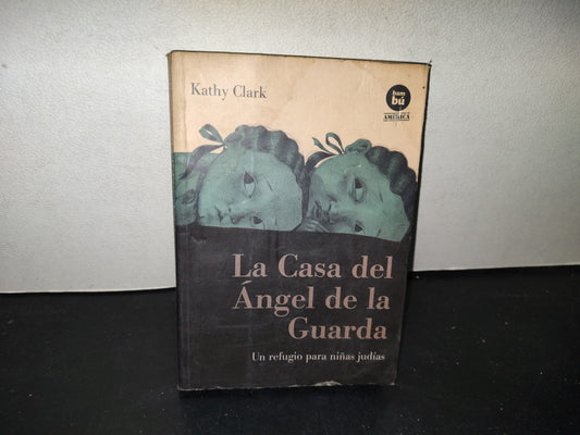 214- La Casa Del Ángel De La Guarda. Un Refugio Para Niñas Judías - Kathy Clark