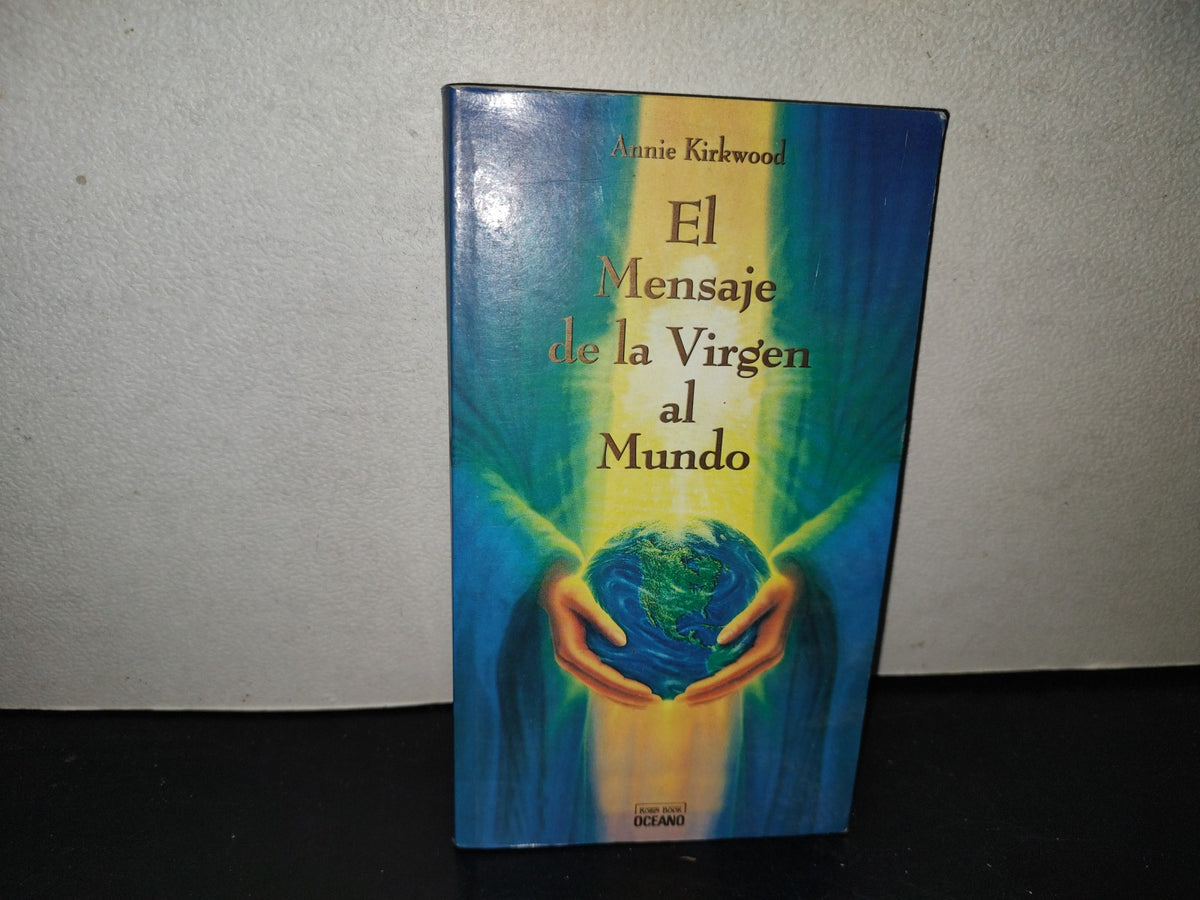 214- El Mensaje De La Virgen Al Mundo - Annie Kirkwood - 1998
