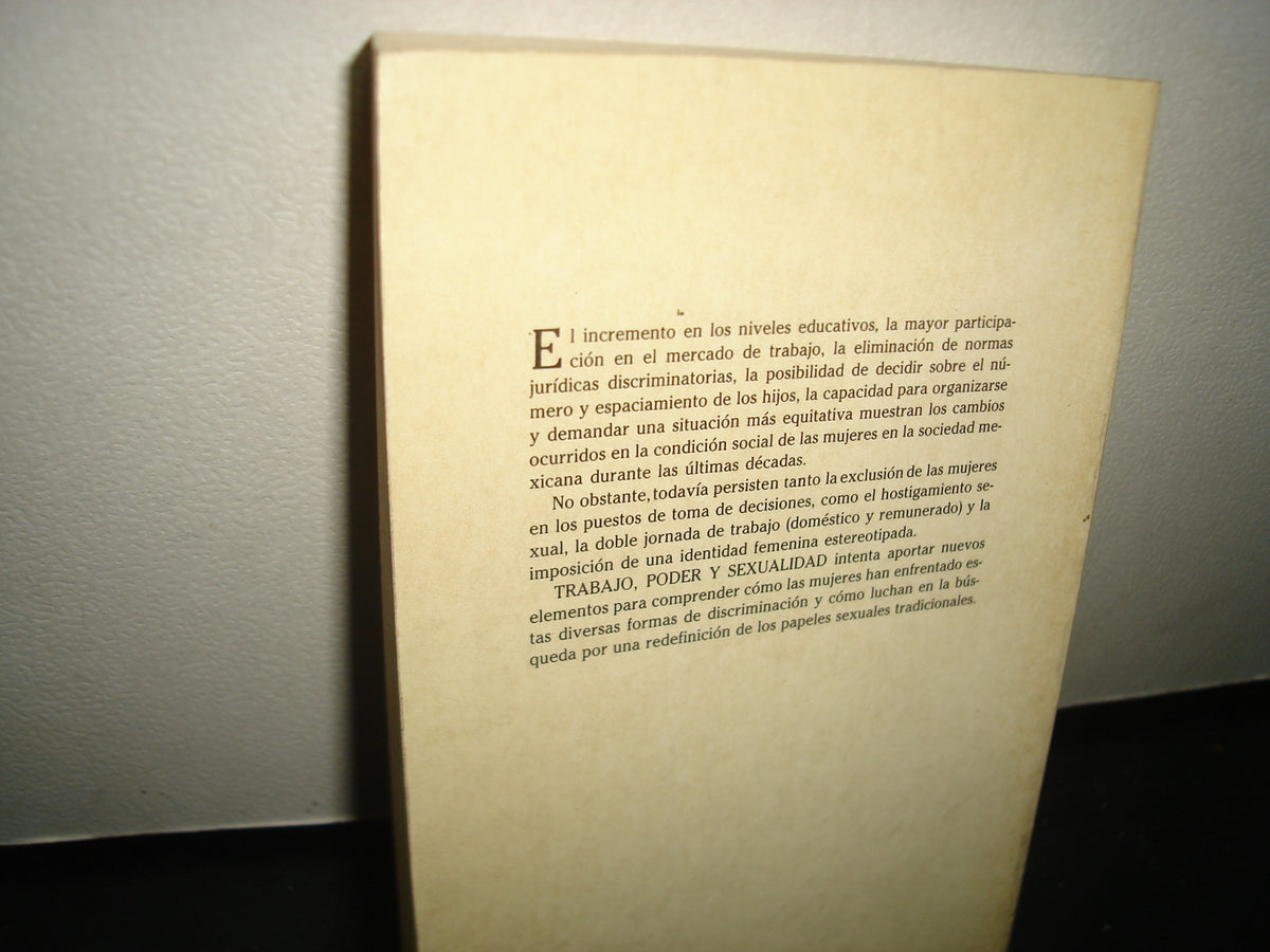 6- Trabajo, Poder Y Sexualidad. Programa Interdisciplinario De Estudios De La Mujer - El Colegio De México. Primera Edición 1989